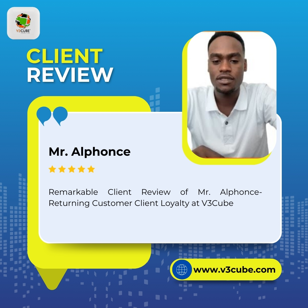 Remarkable Client Review of Mr. Alphonce- Returning Customer Client Loyalty at V3Cube